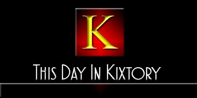 This Day In Kixtory!!!